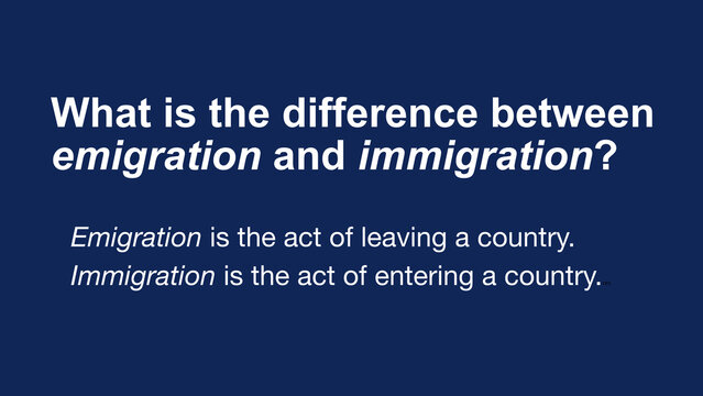Difference between emigration and immigration