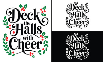Deck the Halls with Cheer T-shirt design, Christmas day typography t-shirt design, Christmas typography vector t-shirt design