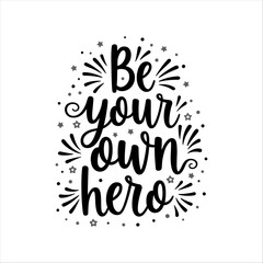 Be your own hero inspirational vector abstract concept lettering design 