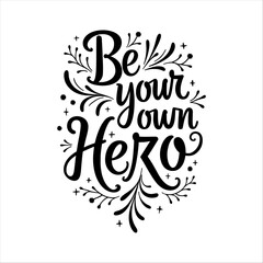 Be your own hero typographic motivation letter vector quote