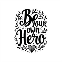 Be your own hero typography print vector t shirt design