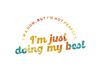 i_m a mom, but I_m not perfect. I_m just doing my best 8