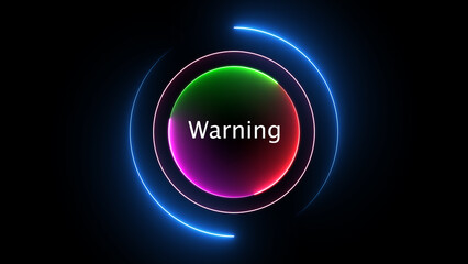 Glowing neon circle with word warning on black background