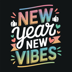New Year, New Vibes - Typography T-Shirt Design for Fresh Starts
