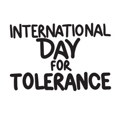 International day for tolerance text lettering. Hand drawn vector art.