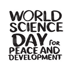 World Science day for peace and development text lettering. Hand drawn vector art.