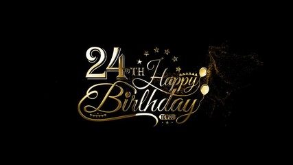 Happy Birthday, Happy Birthday Text Animation, 24th Birthday, Happy 24 Years Birthday Video, Luxury 24th Years Birthday Decoration, 24th Birthday Videos For Celebrate 