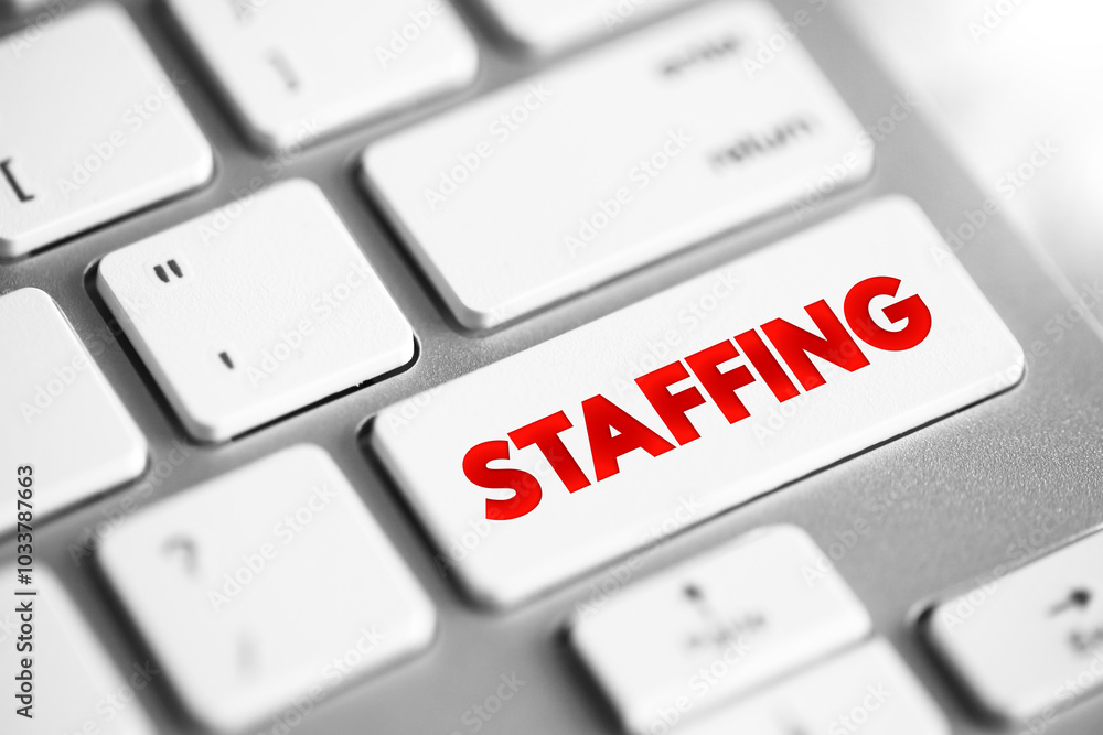 Poster staffing - process of finding the right worker with appropriate qualifications and recruiting them t