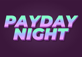 Payday night. Text effect for print or digital ads