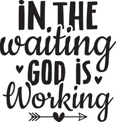 In the Waiting God is Working