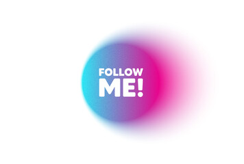 Color neon gradient circle banner. Follow me tag. Special offer sign. Super offer symbol. Follow me blur message. Grain noise texture color gradation. Gradient blur text balloon. Vector