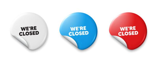 We are closed tag. Price tag sticker with offer message. Business closure sign. Store bankruptcy symbol. Sticker tag banners. Discount label badge. Vector
