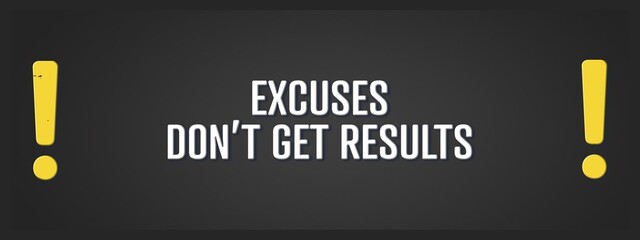 Excuses don’t get results. A blackboard with white text. Illustration with grunge text style.