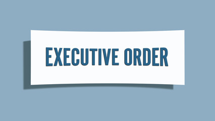 Executive Order. A card isolated on blue background.