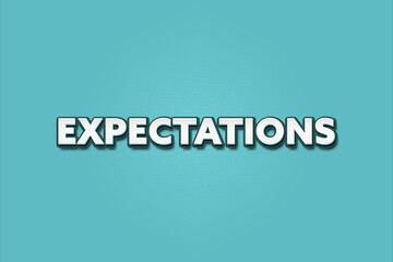 Expectations. A Illustration with white text isolated on light green background.