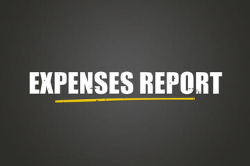 Expenses Report. A blackboard with white text. Illustration with grunge text style.