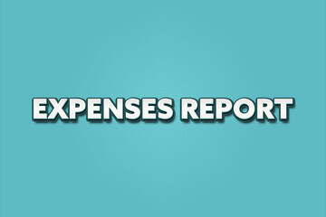 Expenses Report. A Illustration with white text isolated on light green background.