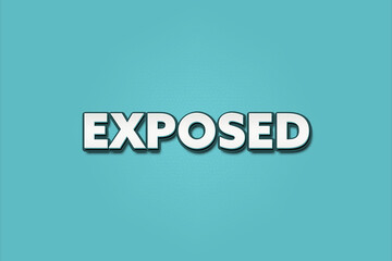 Exposed. A Illustration with white text isolated on light green background.