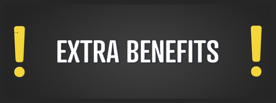 Extra Benefits. A blackboard with white text. Illustration with grunge text style.