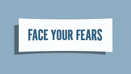 Face your fears. A card isolated on blue background.
