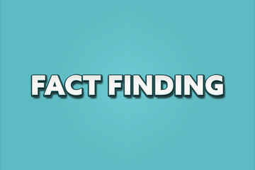Fact finding. A Illustration with white text isolated on light green background.