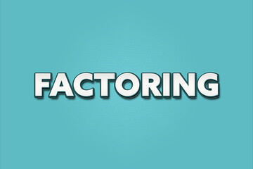 Factoring. A Illustration with white text isolated on light green background.
