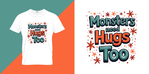 Monsters need hugs too quote Halloween t shirt design. Halloween background vector design for print