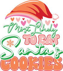 Most likely to eat santa's cookies design