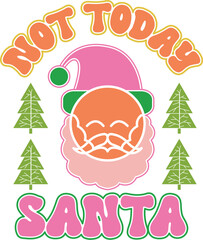 Not today santa design