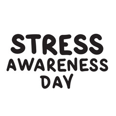 Stress Awareness Day text lettering. Hand drawn vector art.