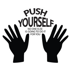 Push for Yourself no one else is going to do it for you. Inspirational quote. Hand drawn lettering.