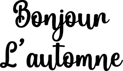 Bonjour L'automne hand drawn vector lettering in France. Fall greetings seasonal vector illustration © SvgOcean