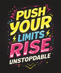 Push your limits rise and grind unstoppable typography t-shirt vector design templates