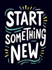 Obraz premium Start Something New typography t-shirt vector design templates