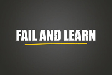 Fail and Learn. A blackboard with white text. Illustration with grunge text style.