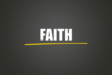 Faith. A blackboard with white text. Illustration with grunge text style.