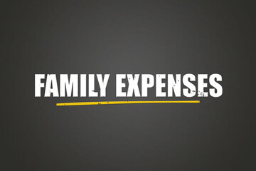 Family expenses. A blackboard with white text. Illustration with grunge text style.