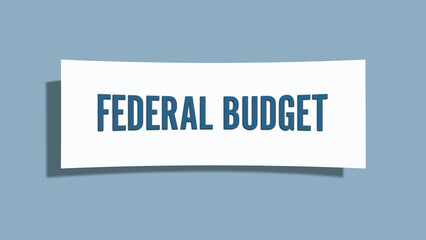 Federal Budget. A card isolated on blue background.