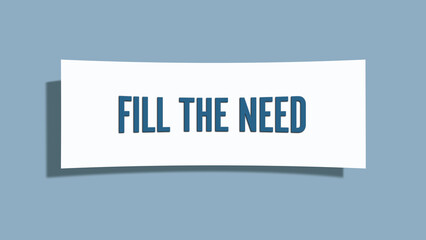 Fill the need. A card isolated on blue background.