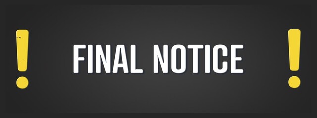 Final Notice. A blackboard with white text. Illustration with grunge text style.