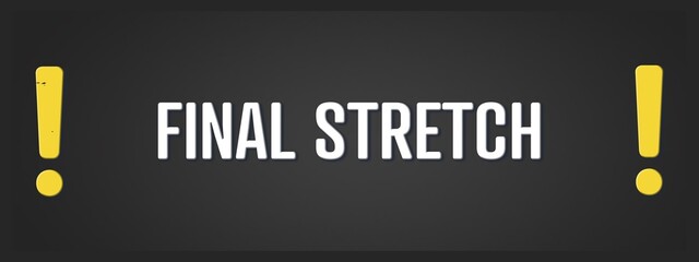 Final Stretch. A blackboard with white text. Illustration with grunge text style.