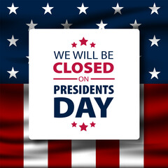 President's Day Background Design Vector Illustration With We Will Be Closed text