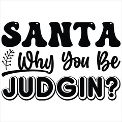 Santa why you be judgin?