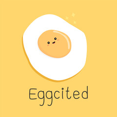 Cute vector fried egg with quote "Eggcited" illustrated on yellow background. Funny pun for card design in food concept.