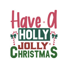 Have a holly jolly christmas Svg Design
