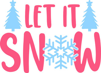 Let It Snow winter typography design on plain white transparent isolated background for card, shirt, hoodie, sweatshirt, apparel, card, tag, mug, icon, poster or badge