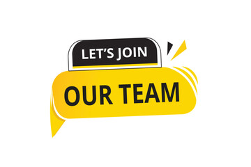 Let's join our team speech bubble, sign or tag design banner. web element vector.