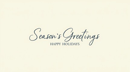 Elegant script wishing happy holidays and season's greetings