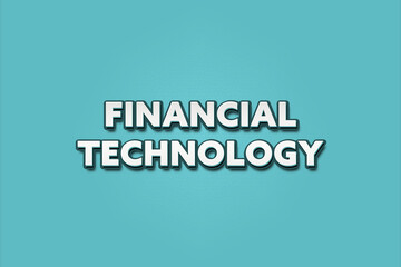 Obraz premium Financial Technology. A Illustration with white text isolated on light green background.