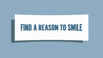 Find a reason to smile. A card isolated on blue background.